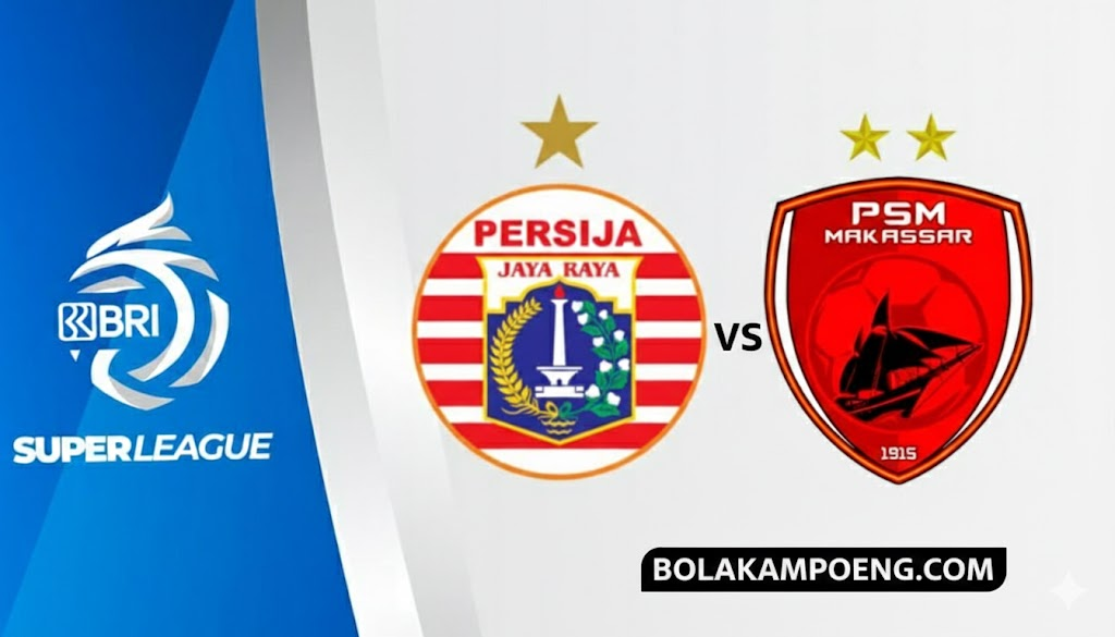 Jadwal Siaran Langsung Persija Jakarta vs PSM Makassar